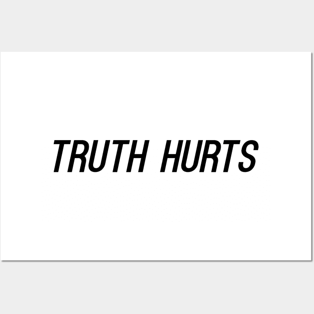 Truth Hurts Wall Art by NotoriousMedia